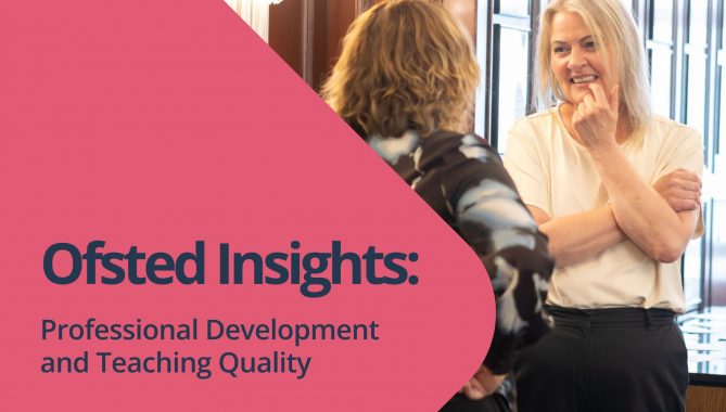 Ofsted Insights Professional Development and Teaching Quality - July 2026